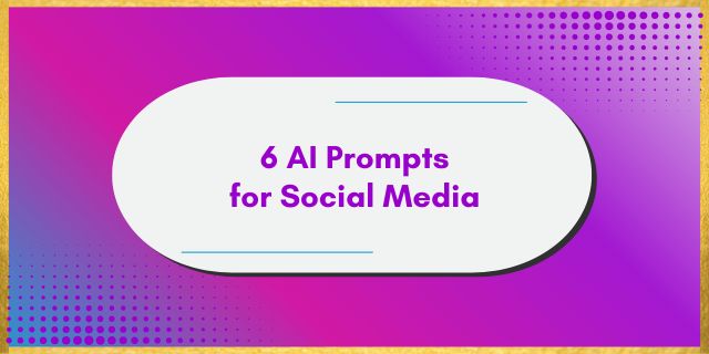 6 AI Prompts